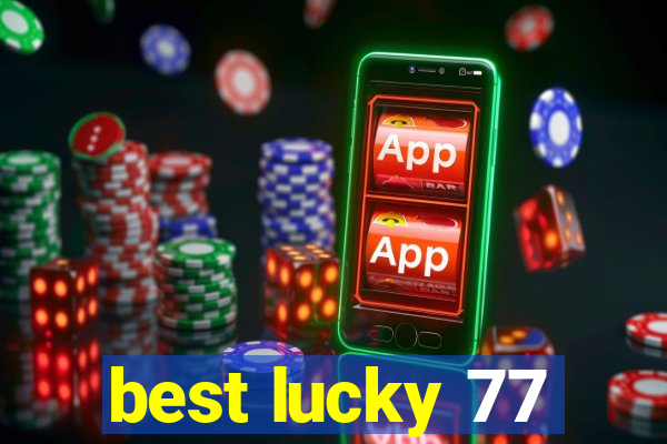 best lucky 77