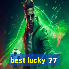 best lucky 77
