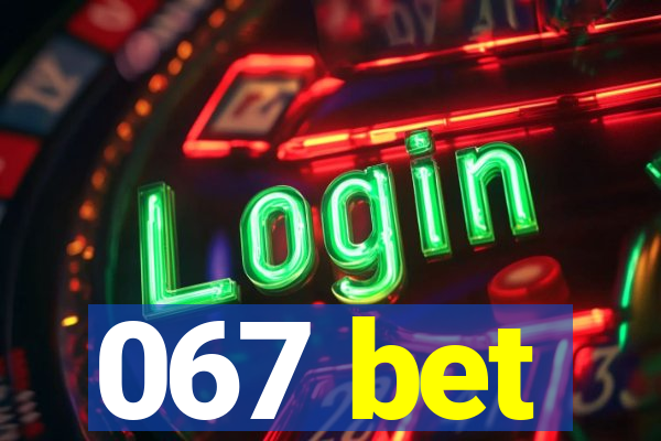 067 bet