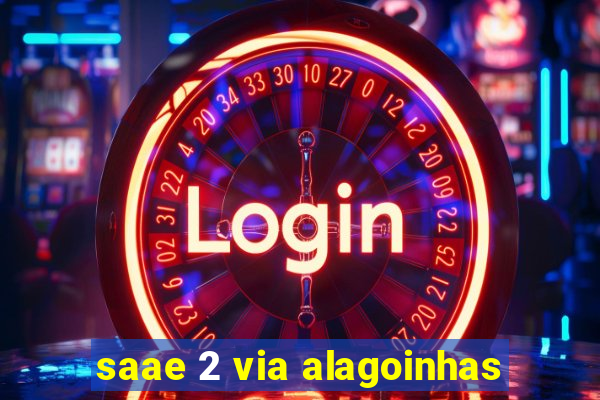 saae 2 via alagoinhas
