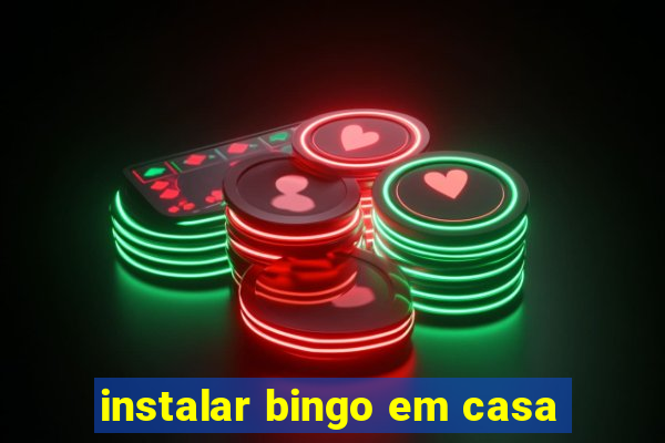 instalar bingo em casa