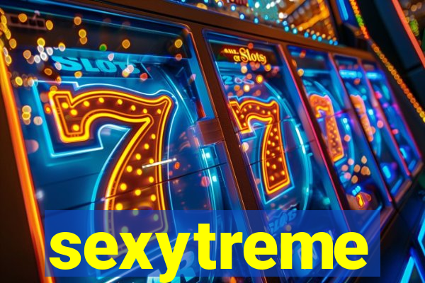 sexytreme