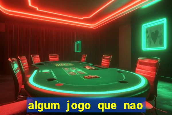 algum jogo que nao precisa depositar dinheiro