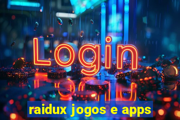 raidux jogos e apps