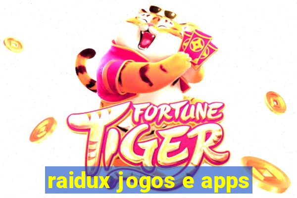 raidux jogos e apps