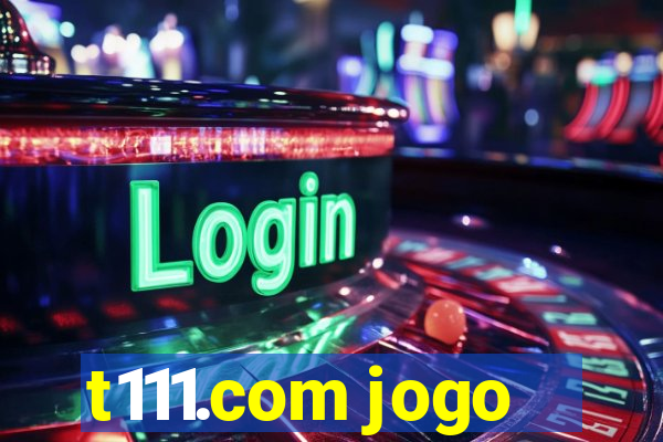 t111.com jogo