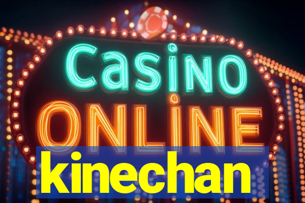 kinechan