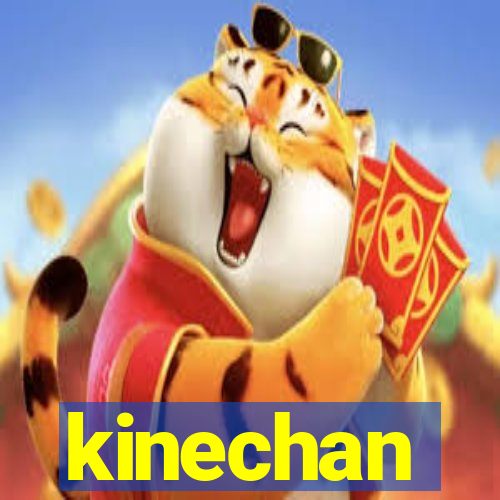 kinechan