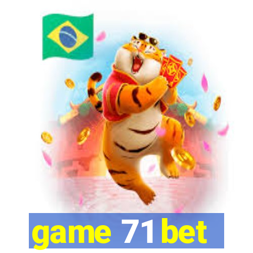 game 71 bet