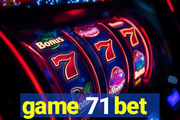 game 71 bet
