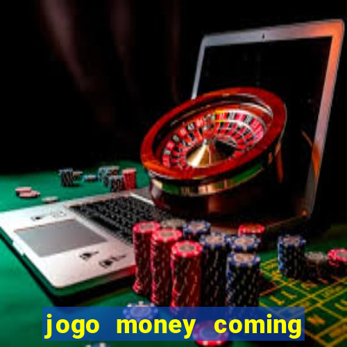 jogo money coming paga mesmo