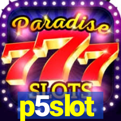 p5slot