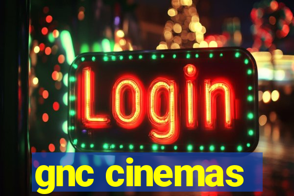 gnc cinemas