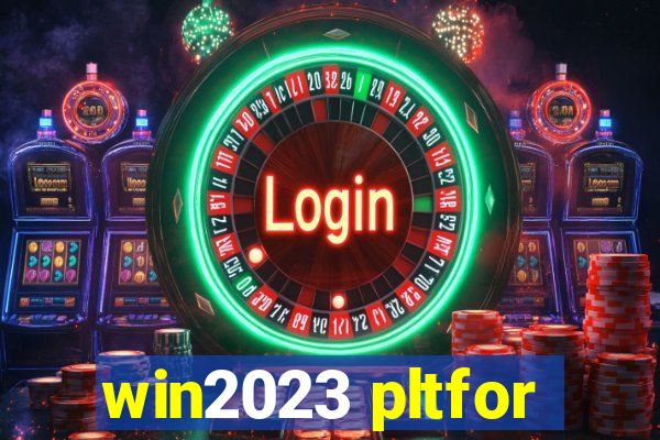 win2023 pltfor