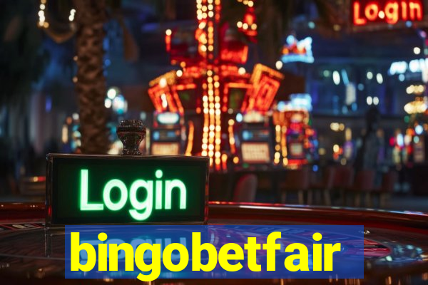 bingobetfair
