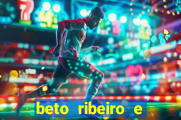 beto ribeiro e carla albuquerque separados