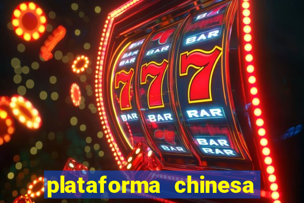 plataforma chinesa do jogo do tigrinho