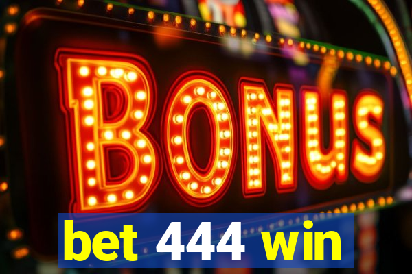 bet 444 win