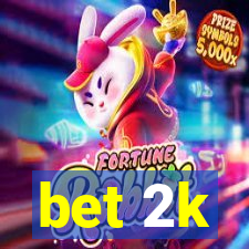 bet 2k