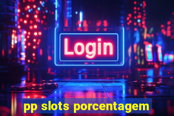 pp slots porcentagem