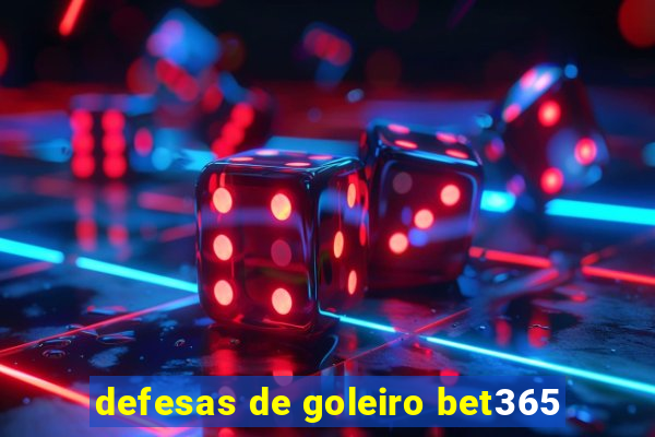 defesas de goleiro bet365