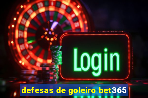defesas de goleiro bet365