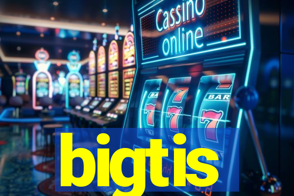bigtis