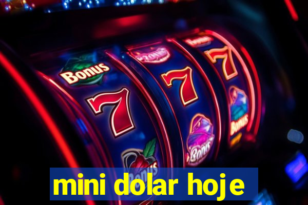 mini dolar hoje