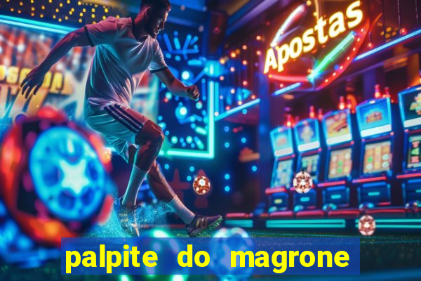 palpite do magrone para federal hoje