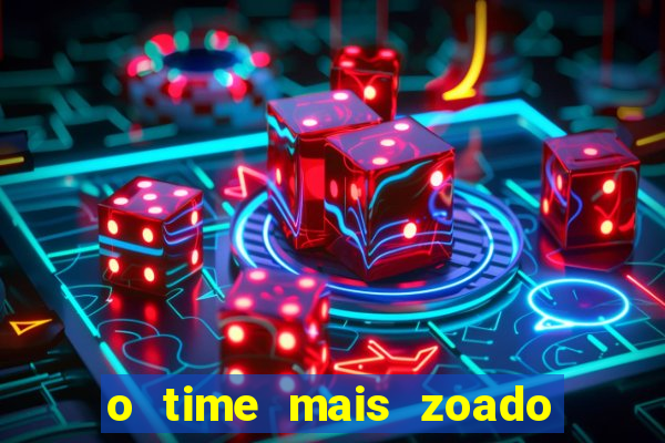 o time mais zoado do mundo
