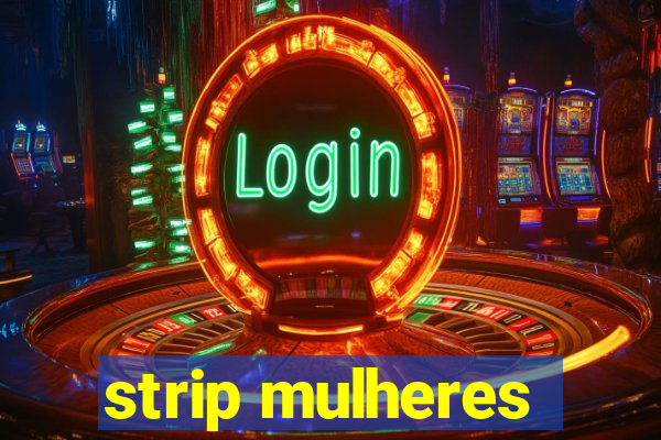 strip mulheres