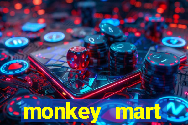 monkey mart dinheiro infinito