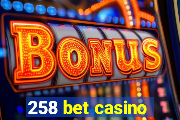 258 bet casino