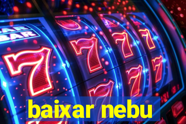 baixar nebu