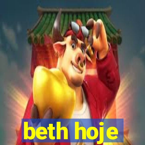 beth hoje