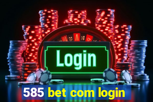 585 bet com login