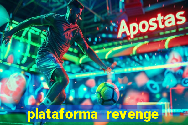 plataforma revenge tigrinho 2