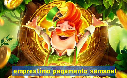 emprestimo pagamento semanal