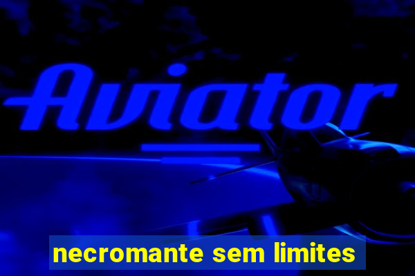 necromante sem limites