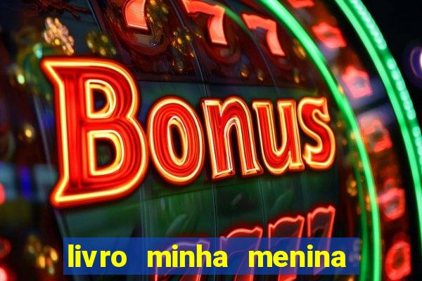 livro minha menina isabella castrioti pdf gratis