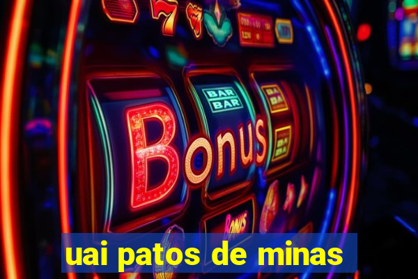 uai patos de minas