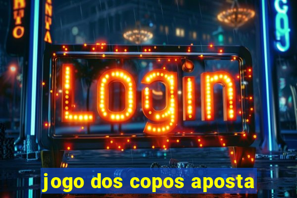 jogo dos copos aposta