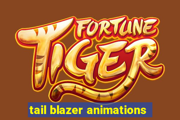 tail blazer animations