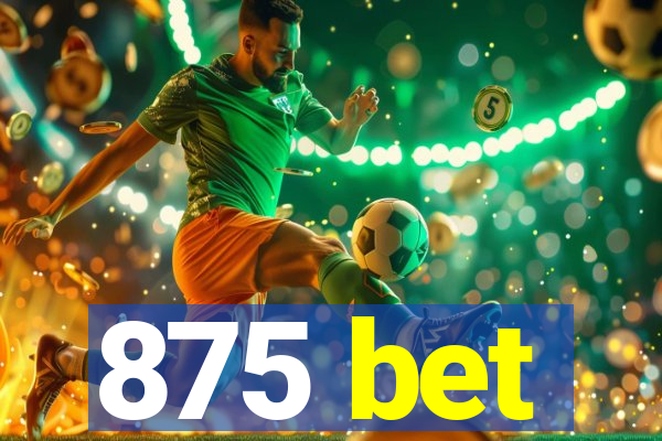 875 bet