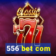 556 bet com