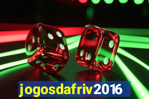 jogosdafriv2016