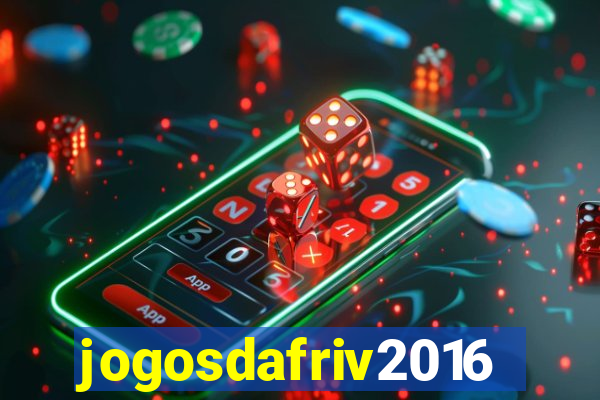 jogosdafriv2016