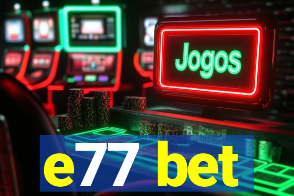e77 bet
