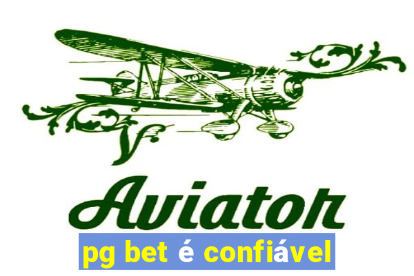 pg bet é confiável