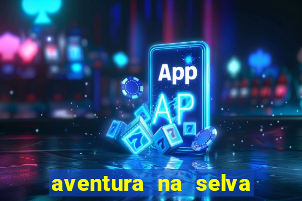 aventura na selva uma fernando sabino uma